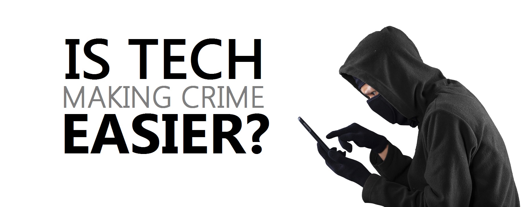 is tech making crime easier