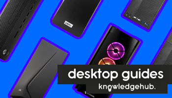 ebuyer knowledge hub desktop pc buyers guides