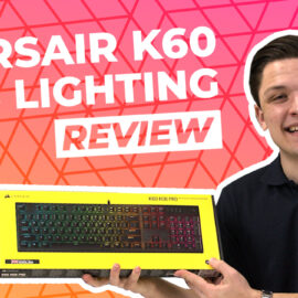 Corsair K60 Gaming Keyboard – Overview